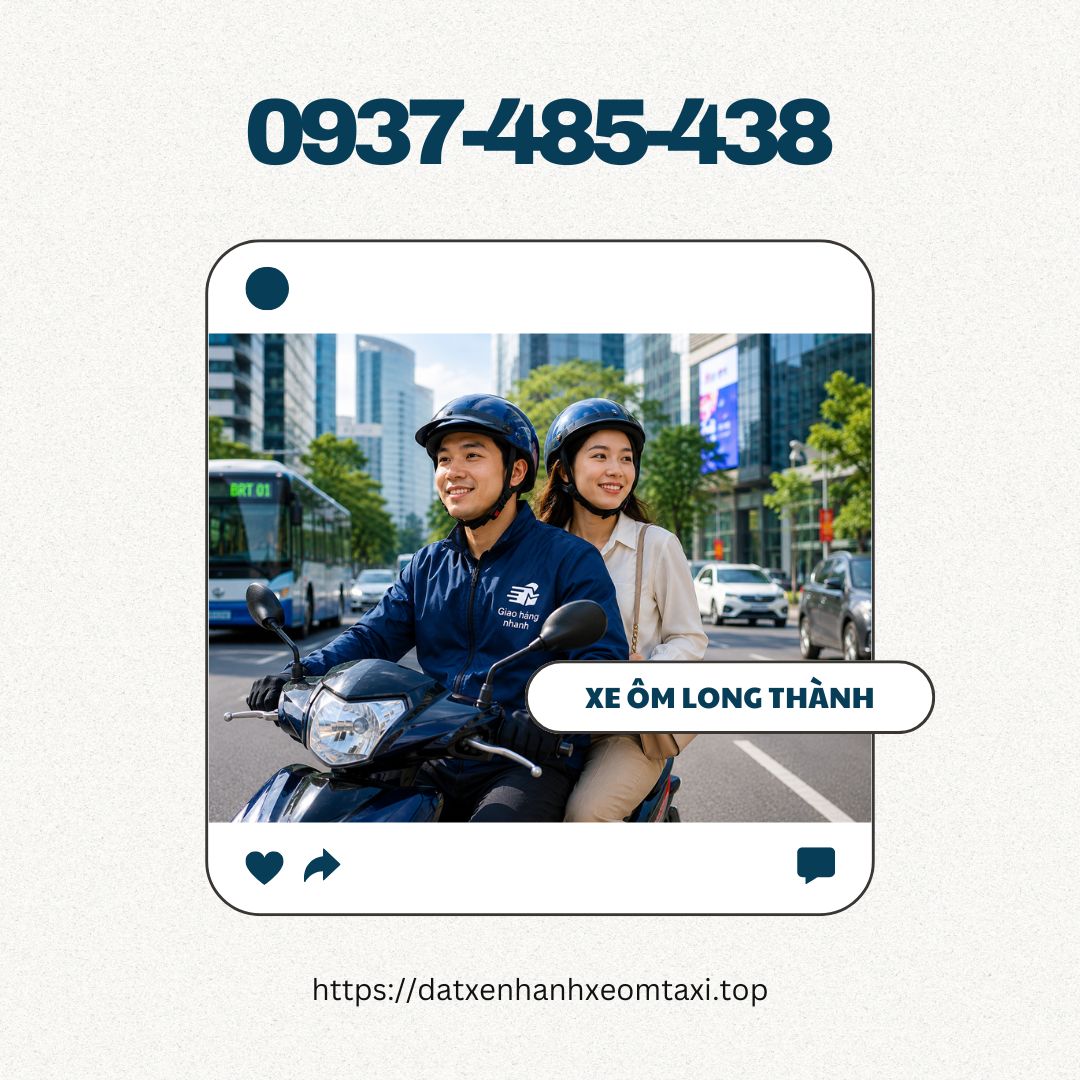 Đặt Xe Ôm Long Thành Giá Rẻ - Gọi Ngay 0937485438
